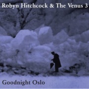 Robyn Hitchcock & The Venus 3: Goodnight Oslo